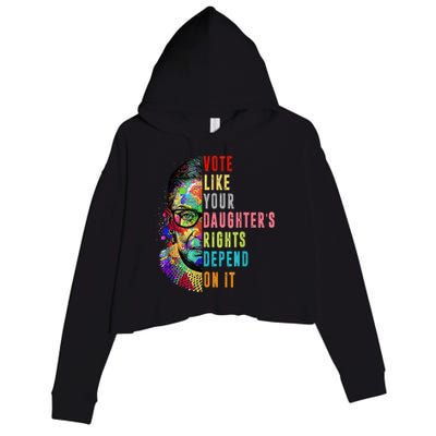 Vote Like Your DaughterS Rights Depend On It Feminist Rbg Crop Fleece Hoodie