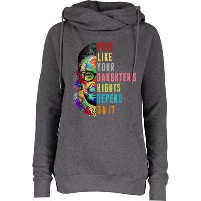 Vote Like Your DaughterS Rights Depend On It Feminist Rbg Womens Funnel Neck Pullover Hood