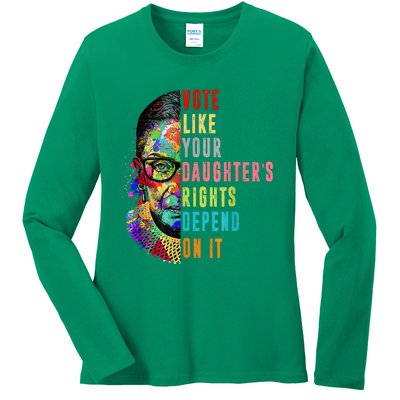 Vote Like Your DaughterS Rights Depend On It Feminist Rbg Ladies Long Sleeve Shirt