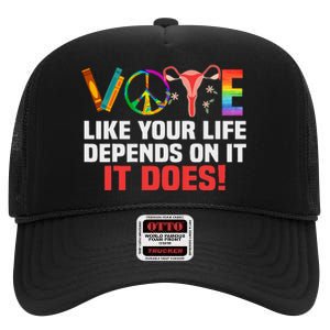 Vote Like Your Life Depends On It Feminist Gift High Crown Mesh Back Trucker Hat