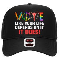 Vote Like Your Life Depends On It Feminist Gift High Crown Mesh Back Trucker Hat