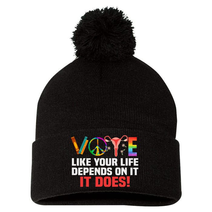 Vote Like Your Life Depends On It Feminist Gift Pom Pom 12in Knit Beanie