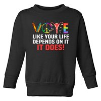 Vote Like Your Life Depends On It Feminist Gift Toddler Sweatshirt