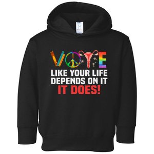 Vote Like Your Life Depends On It Feminist Gift Toddler Hoodie