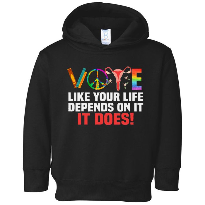 Vote Like Your Life Depends On It Feminist Gift Toddler Hoodie