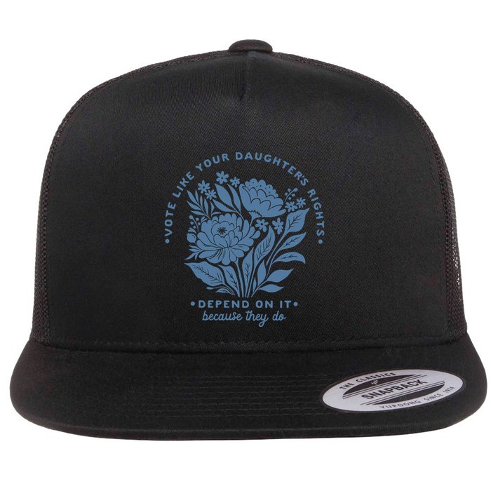 Vote Like Your Daughters Rights Depend On It Flat Bill Trucker Hat
