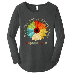 Vote Like Your DaughterS Rights Depend On It Women's Perfect Tri Tunic Long Sleeve Shirt