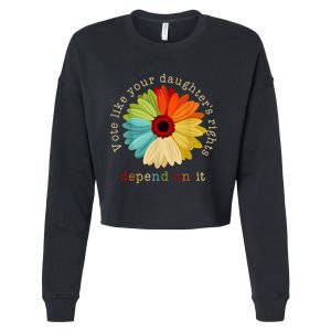 Vote Like Your DaughterS Rights Depend On It Cropped Pullover Crew