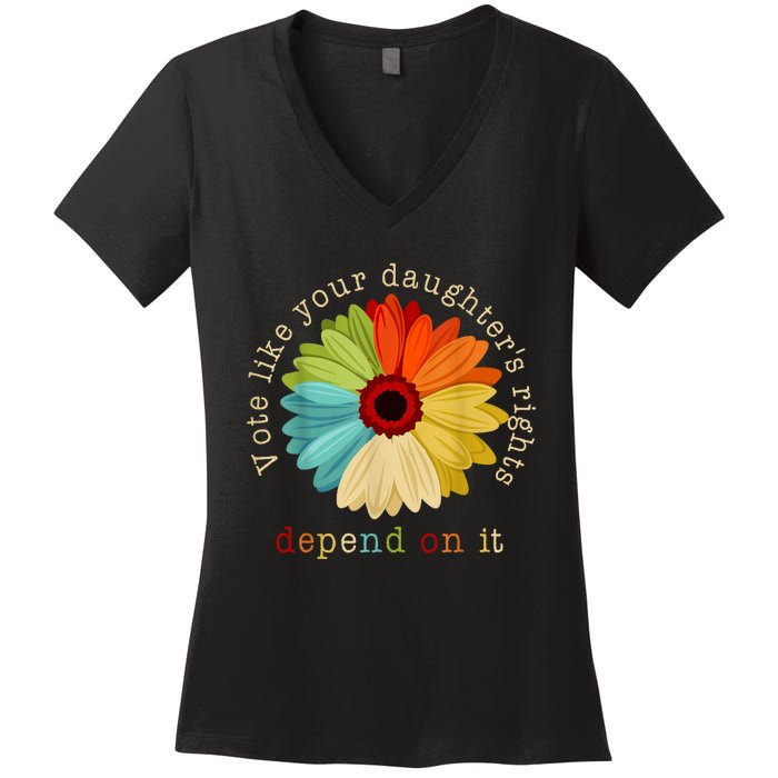 Vote Like Your DaughterS Rights Depend On It Women's V-Neck T-Shirt