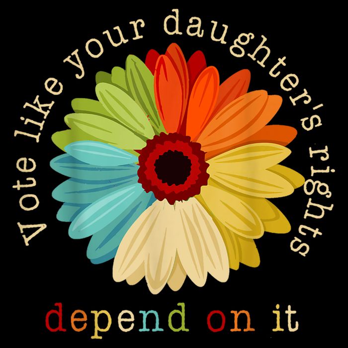 Vote Like Your DaughterS Rights Depend On It T-Shirt