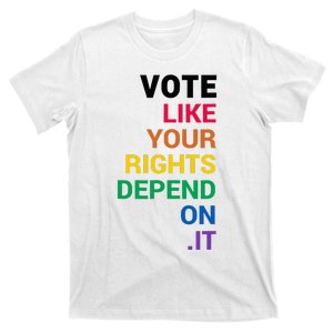 Vote Like Your Rights Depend On It LGBT Vote Elections Funn T-Shirt