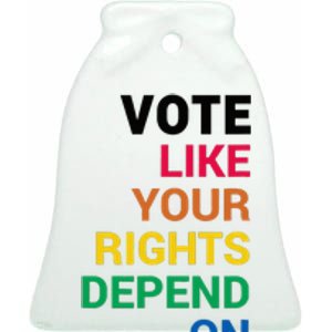 Vote Like Your Rights Depend On It LGBT Vote Elections Funn Ceramic Bell Ornament