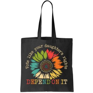 Vote Like Your Daughters Rights Depend On It Tote Bag