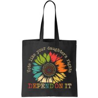 Vote Like Your Daughters Rights Depend On It Tote Bag