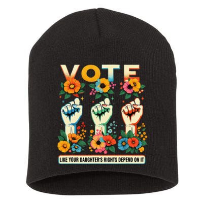 Vote Like Your DaughterS Rights Depend On It Hand Fist Gift Short Acrylic Beanie