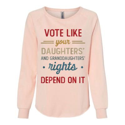 Vote Like Your DaughterS Rights Depend On It Womens California Wash Sweatshirt