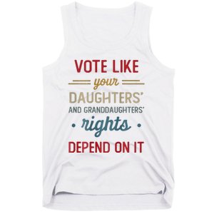 Vote Like Your DaughterS Rights Depend On It Tank Top