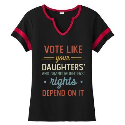 Vote Like Your Daughter’S And GranddaughterS Rights Depend On It Ladies Halftime Notch Neck Tee