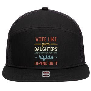 Vote Like Your Daughter’S And GranddaughterS Rights Depend On It 7 Panel Mesh Trucker Snapback Hat