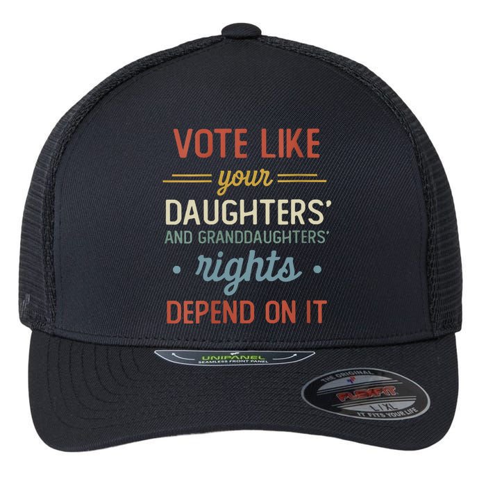 Vote Like Your Daughter’S And GranddaughterS Rights Depend On It Flexfit Unipanel Trucker Cap