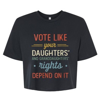 Vote Like Your Daughter’S And GranddaughterS Rights Depend On It Bella+Canvas Jersey Crop Tee