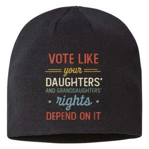 Vote Like Your Daughter’S And GranddaughterS Rights Depend On It Sustainable Beanie