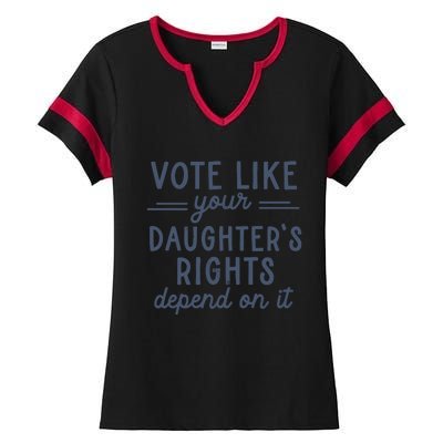 Vote Like Your DaughterS Rights Depend On It Feminist Ladies Halftime Notch Neck Tee