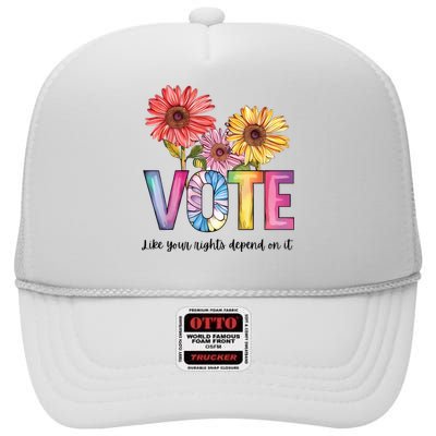 Vote Like Your Rights Depend On It Vote 2024 High Crown Mesh Back Trucker Hat