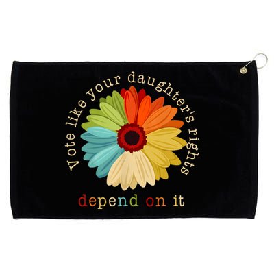 Vote Like Your DaughterS Rights Depend On It Grommeted Golf Towel