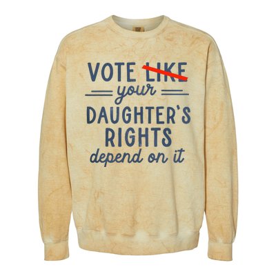 Vote Like Your DaughterS Rights Depend On It Colorblast Crewneck Sweatshirt