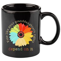 Vote Like Your GranddaughterS Rights Depend On It Feminist 11oz C Handle Ceramic Mug