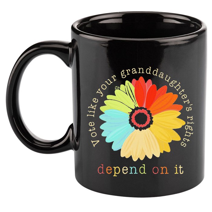 Vote Like Your GranddaughterS Rights Depend On It Feminist 11oz C Handle Ceramic Mug