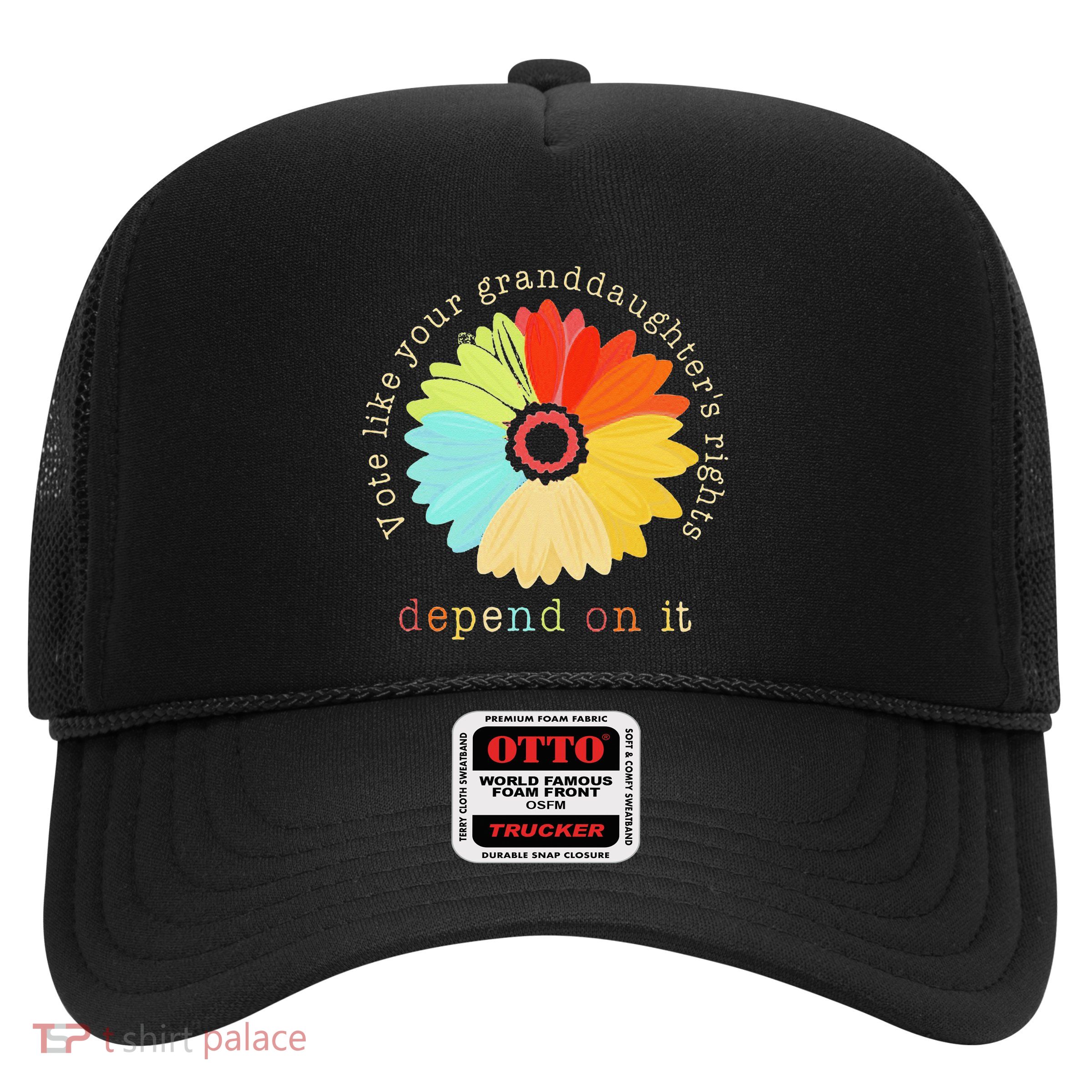 Vote Like Your GranddaughterS Rights Depend On It Feminist Trucker Hat