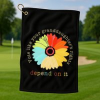 Vote Like Your GranddaughterS Rights Depend On It Feminist Golf Towel