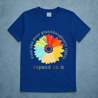 Vote Like Your GranddaughterS Rights Depend On It Feminist T-Shirt