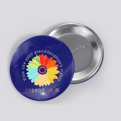 Vote Like Your GranddaughterS Rights Depend On It Feminist Button