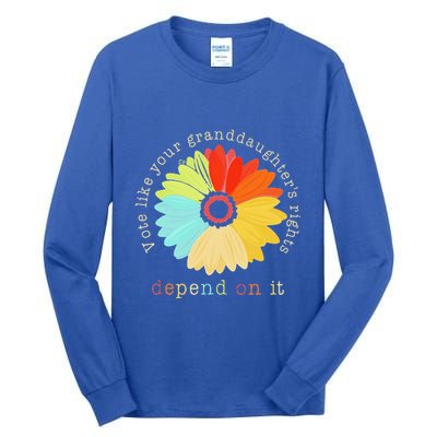 Vote Like Your GranddaughterS Rights Depend On It Feminist Tall Long Sleeve T-Shirt