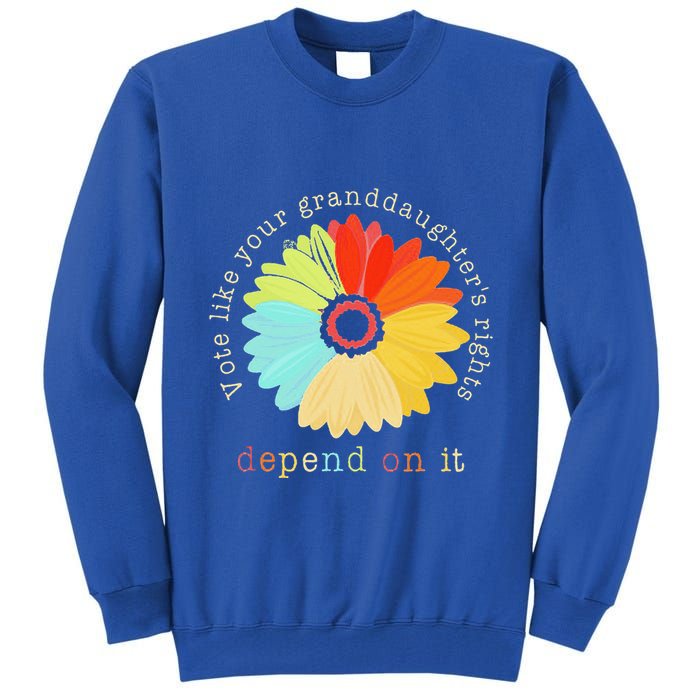 Vote Like Your GranddaughterS Rights Depend On It Feminist Tall Sweatshirt