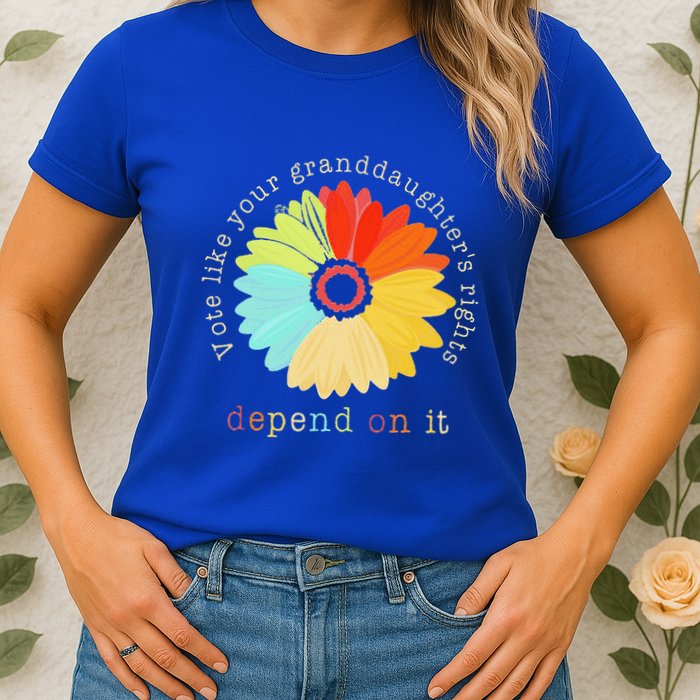 Vote Like Your GranddaughterS Rights Depend On It Feminist Womens T-Shirt
