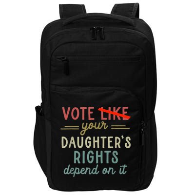 Vote Like Your DaughterS Rights Depend On It Impact Tech Backpack