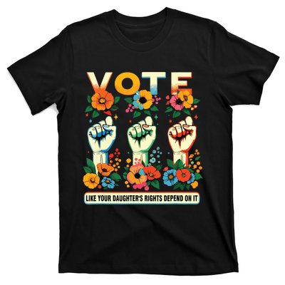 Vote Like Your Daughters Rights Depend On It Hand Fist T-Shirt