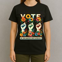 Vote Like Your Daughters Rights Depend On It Hand Fist T-Shirt