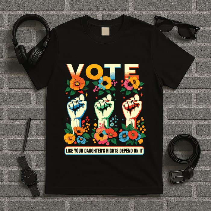Vote Like Your Daughters Rights Depend On It Hand Fist T-Shirt