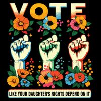 Vote Like Your Daughters Rights Depend On It Hand Fist T-Shirt