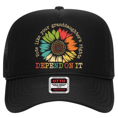 Vote Like Your Granddaughters Rights Depend On It High Crown Mesh Back Trucker Hat