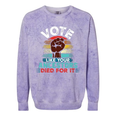 Vote Like Your Ancestors Died For It Black Votes Matter Colorblast Crewneck Sweatshirt