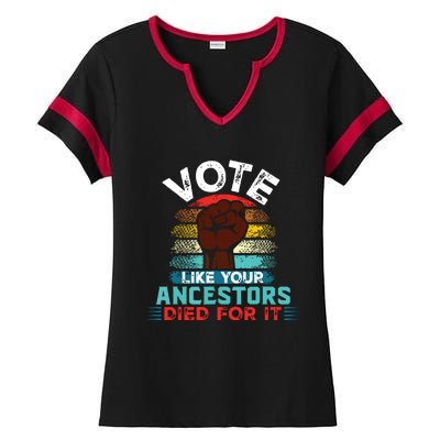 Vote Like Your Ancestors Died For It Black Votes Matter Ladies Halftime Notch Neck Tee