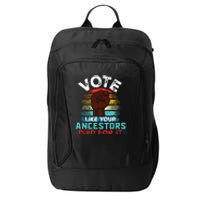 Vote Like Your Ancestors Died For It Black Votes Matter City Backpack