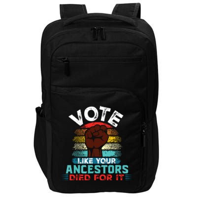 Vote Like Your Ancestors Died For It Black Votes Matter Impact Tech Backpack