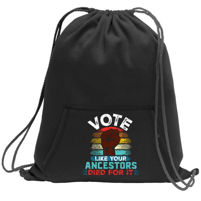 Vote Like Your Ancestors Died For It Black Votes Matter Sweatshirt Cinch Pack Bag